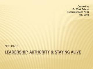 Leadership, Authority &amp; Staying Alive
