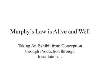 Murphy’s Law is Alive and Well