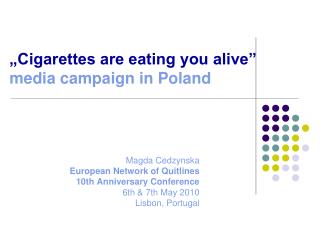 „Cigarettes are eating you alive” media campaign in Poland