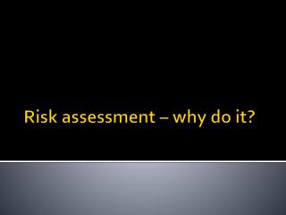 Risk assessment – why do it?