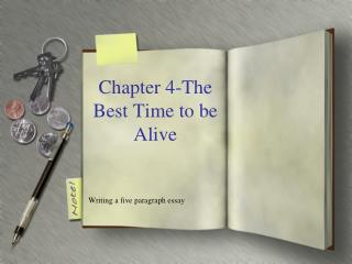 Chapter 4-The Best Time to be Alive
