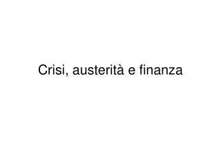 Crisi, austerità e finanza