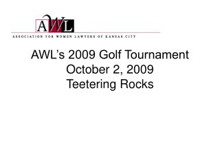 AWL’s 2009 Golf Tournament October 2, 2009 Teetering Rocks