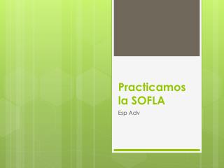 Practicamos la SOFLA