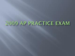 2009 AP Practice Exam