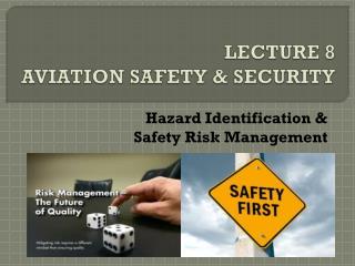 LECTURE 8 AVIATION SAFETY &amp; SECURITY