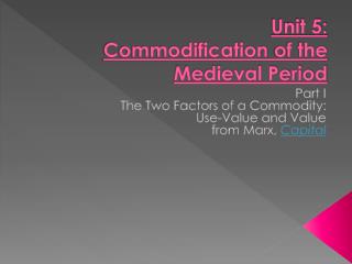 Unit 5: Commodification of the Medieval Period