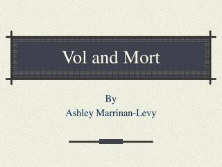 Vol and Mort