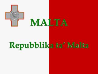 MALTA Repubblika ta‘ Malta