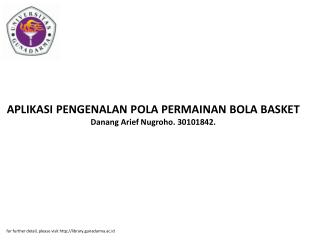 APLIKASI PENGENALAN POLA PERMAINAN BOLA BASKET Danang Arief Nugroho. 30101842.