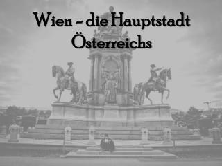 Wien - die H auptstadt Österreichs