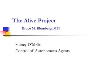 The Alive Project Bruce M. Blumberg, MIT