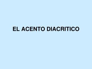 EL ACENTO DIACRITICO