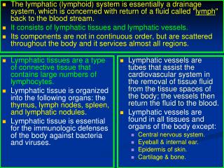 Lymphatic tissues are a type of connective tissue that contains large numbers of lymphocytes.