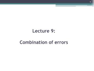 Lecture 9: Combination of errors