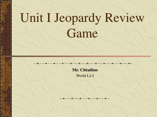 Unit I Jeopardy Review Game