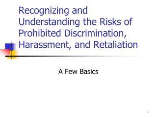 Recognizing and Understanding the Risks of Prohibited Discrimination, Harassment, and Retaliation