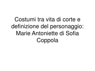 Costumi tra vita di corte e definizione del personaggio: Marie Antoniette di Sofia Coppola