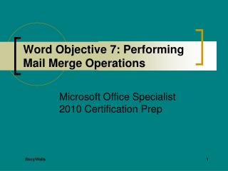 Word Objective 7: Performing Mail Merge Operations