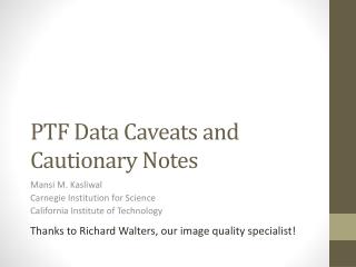 PTF Data Caveats and Cautionary Notes
