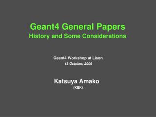 Geant4 General Papers History and Some Considerations