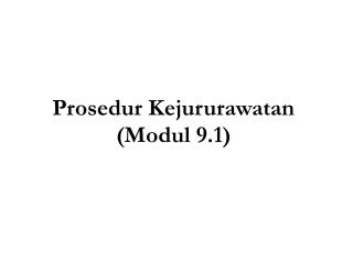 Prosedur Kejururawatan (Modul 9.1) ‏