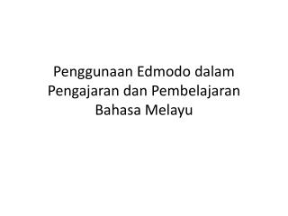 Penggunaan Edmodo dalam Pengajaran dan Pembelajaran Bahasa Melayu