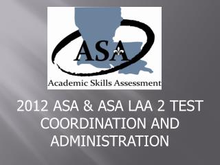 2012 ASA &amp; ASA LAA 2 TEST COORDINATION AND ADMINISTRATION