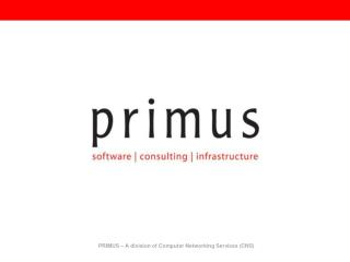 PRIMUS – A division of Computer Networking Services (CNS)