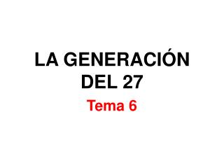 LA GENERACIÓN DEL 27