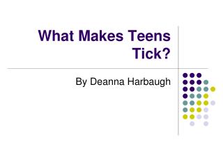 What Makes Teens Tick?