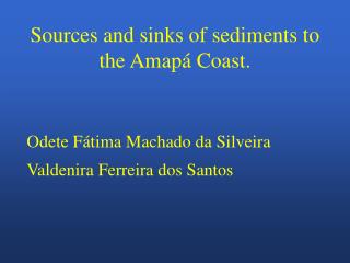Sources and sinks of sediments to the Amapá Coast.