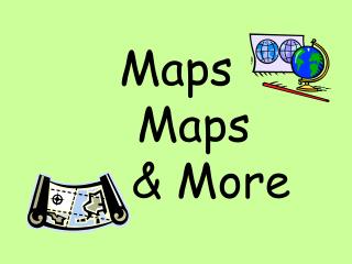 Maps 	Maps 		&amp; More
