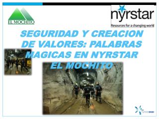 SEGURIDAD Y CREACION DE VALORES: PALABRAS MAGICAS EN NYRSTAR EL MOCHITO