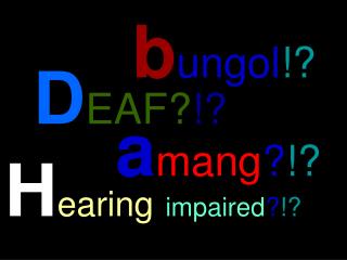 D EAF? !?