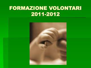 FORMAZIONE VOLONTARI 2011-2012