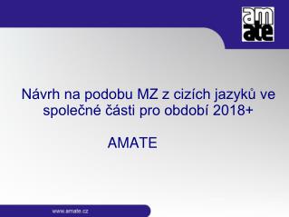 Návrh na podobu MZ z cizích jazyků ve společné části pro období 2018+ AMATE