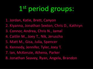 1 st period groups: