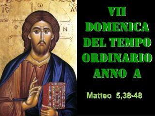 VII DOMENICA DEL TEMPO ORDINARIO ANNO a