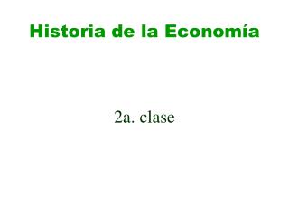 Historia de la Economía 2a. clase