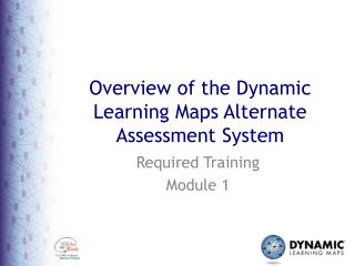 Overview of the Dynamic Learning Maps Alternate Assessment System