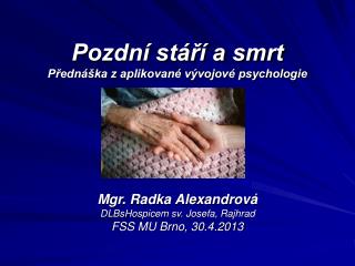 Pozdní stáří a smrt Přednáška z aplikované vývojové psychologie