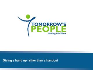 Giving a hand up rather than a handout