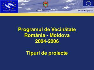 Programul de Vecinătate România - Moldova 2004-2006 Tipuri de proiecte