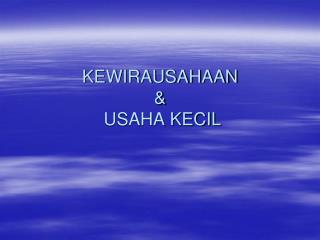 KEWIRAUSAHAAN &amp; USAHA KECIL