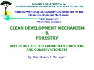 CAPACITY DEVELOPMENT for the CLEAN DEVELOPMENT MECHANISM for CAMBODIA (CD4CDM-CAM)