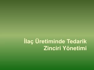 İlaç Üretiminde Tedarik Zinciri Yönetimi