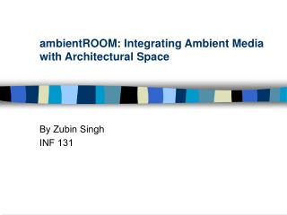ambientROOM: Integrating Ambient Media with Architectural Space