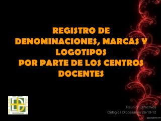 REGISTRO DE DENOMINACIONES, MARCAS Y LOGOTIPOS POR PARTE DE LOS CENTROS DOCENTES