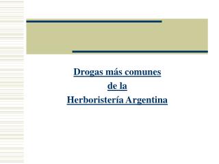 Drogas más comunes de la Herboristería Argentina